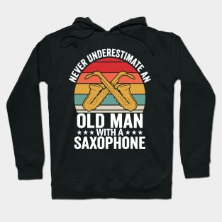 Never underestimate an old man with a saXOPHONE Hoodie